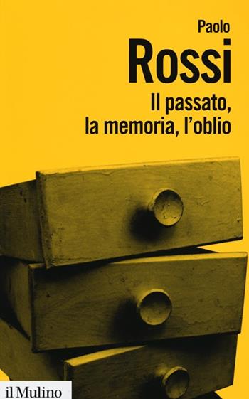 Il passato, la memoria, l'oblio. Otto saggi di storia delle idee - Paolo Rossi - Libro Il Mulino 2013, Biblioteca paperbacks | Libraccio.it