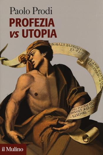 Profezia vs utopia - Paolo Prodi - Libro Il Mulino 2013, Forum | Libraccio.it