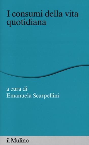 I consumi della vita quotidiana  - Libro Il Mulino 2013, Percorsi | Libraccio.it