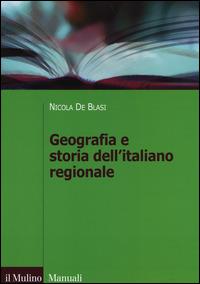 Geografia e storia dell'italiano regionale - Nicola De Blasi - Libro Il Mulino 2014, Manuali | Libraccio.it