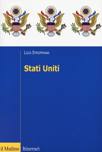 Stati Uniti - Luca Stroppiana - Libro Il Mulino 2013, Itinerari. Diritto | Libraccio.it