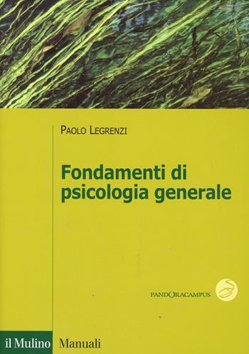 Fondamenti di psicologia generale - Paolo Legrenzi, Alessandra Jacomuzzi - Libro Il Mulino 2014, Itinerari | Libraccio.it