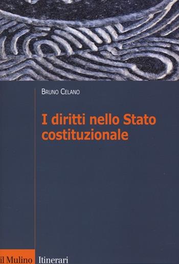 I diritti nello Stato costituzionale - Bruno Celano - Libro Il Mulino 2013, Itinerari | Libraccio.it