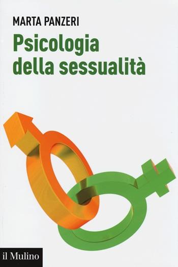 Psicologia della sessualità - Marta Panzeri - Libro Il Mulino 2013, Aspetti della psicologia | Libraccio.it