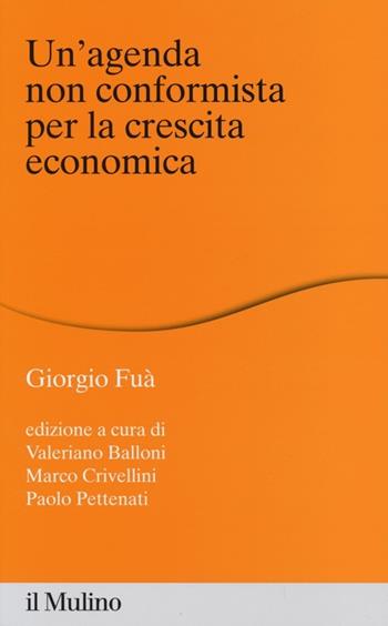 Un' agenda non conformista per la crescita economica - Giorgio Fuà - Libro Il Mulino 2013, Percorsi | Libraccio.it