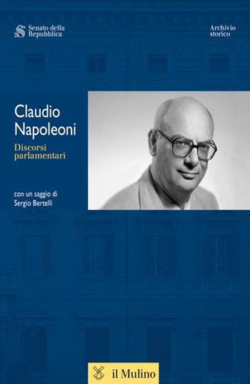 Discorsi parlamentari - Claudio Napoleoni - Libro Il Mulino 2015, Discorsi parlamentari | Libraccio.it