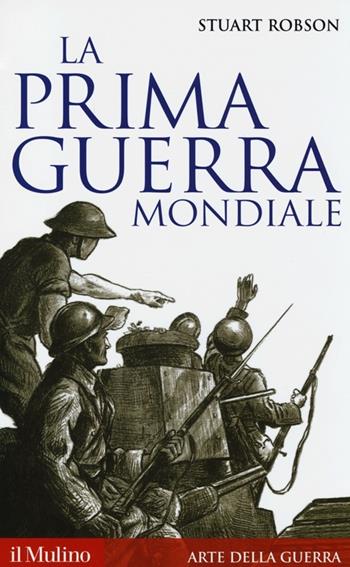 La prima guerra mondiale - Stuart Robson - Libro Il Mulino 2013, Storica paperbacks | Libraccio.it
