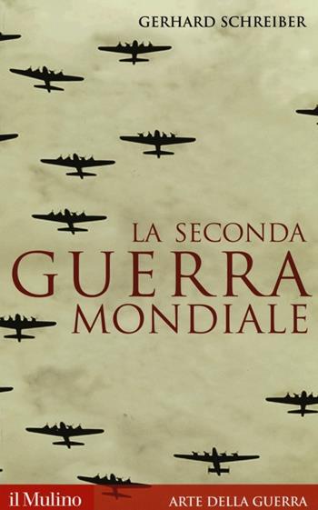 La seconda guerra mondiale - Gerhard Schreiber - Libro Il Mulino 2013, Storica paperbacks | Libraccio.it
