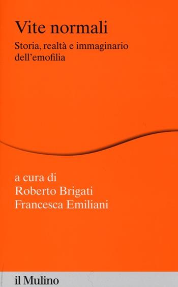 Vite normali. Storia, realtà e immaginario dell'emofilia  - Libro Il Mulino 2014, Percorsi | Libraccio.it