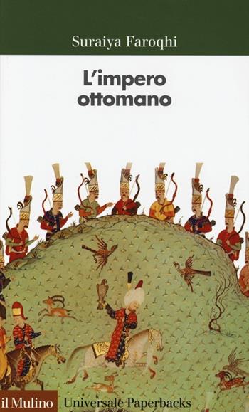 L' impero ottomano - Suraiya Faroqhi - Libro Il Mulino 2014, Universale paperbacks Il Mulino | Libraccio.it