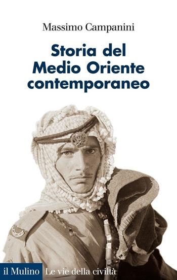 Storia del Medio Oriente contemporaneo - Massimo Campanini - Libro Il Mulino 2014, Le vie della civiltà | Libraccio.it