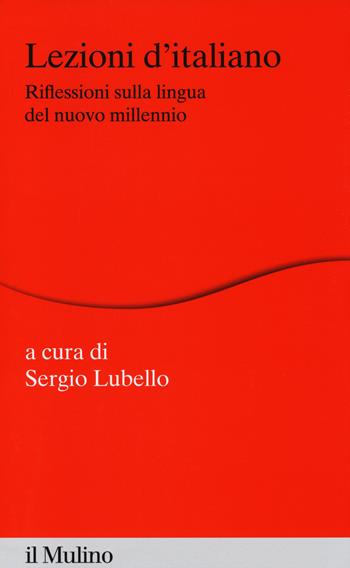 Lezioni d'italiano. Riflessioni sulla lingua del nuovo millennio  - Libro Il Mulino 2014, Percorsi | Libraccio.it