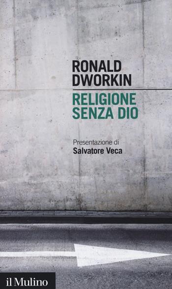 Religione senza Dio - Ronald Dworkin - Libro Il Mulino 2014, Intersezioni | Libraccio.it