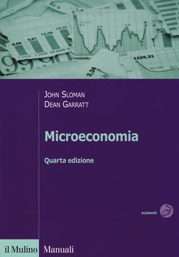 Microeconomia - John Sloman, Dean Garratt - Libro Il Mulino 2014, Manuali | Libraccio.it