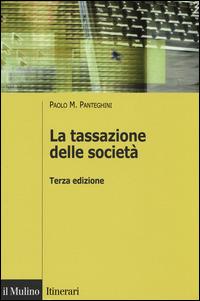 La tassazione delle società - Paolo M. Panteghini - Libro Il Mulino 2015, Itinerari | Libraccio.it