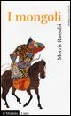 I mongoli - Morris Rossabi - Libro Il Mulino 2015, Universale paperbacks Il Mulino | Libraccio.it
