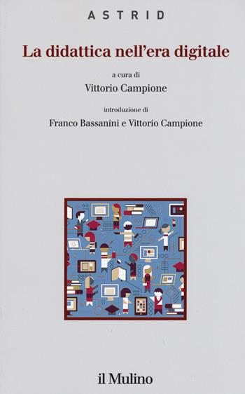 La didattica nell'era digitale  - Libro Il Mulino 2015, Quaderni di Astrid | Libraccio.it