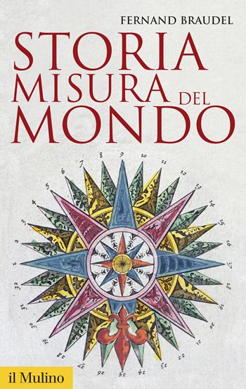 Storia, misura del mondo - Fernand Braudel - Libro Il Mulino 2015, Storica paperbacks | Libraccio.it