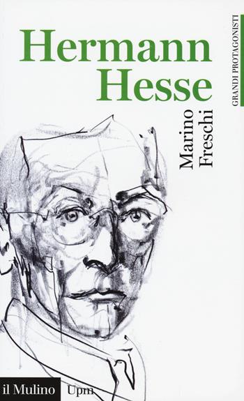 Hermann Hesse - Marino Freschi - Libro Il Mulino 2016, Universale paperbacks Il Mulino | Libraccio.it