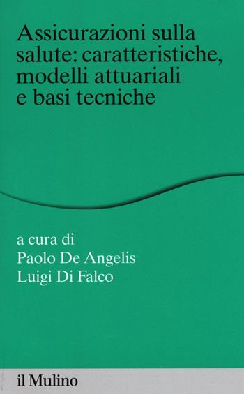 Assicurazioni sulla salute: caratteristiche, modelli attuariali e basi tecniche  - Libro Il Mulino 2016, Percorsi | Libraccio.it