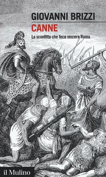 Canne. La sconfitta che fece vincere Roma - Giovanni Brizzi - Libro Il Mulino 2016, Intersezioni | Libraccio.it