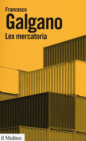 Lex mercatoria - Francesco Galgano - Libro Il Mulino 2016, Biblioteca paperbacks | Libraccio.it