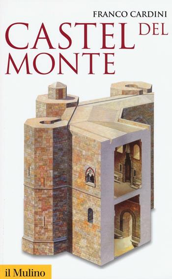 Castel del Monte - Franco Cardini - Libro Il Mulino 2016, Storica paperbacks | Libraccio.it