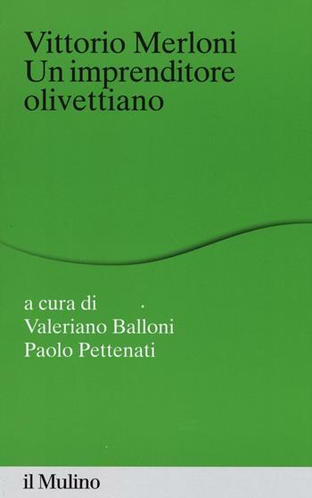 Vittorio Merloni. Un imprenditore olivettiano  - Libro Il Mulino 2016, Percorsi | Libraccio.it