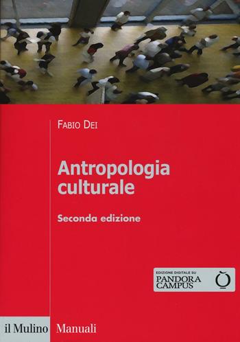 Antropologia culturale - Fabio Dei - Libro Il Mulino 2016, Manuali. Antropologia | Libraccio.it