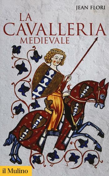 La cavalleria medievale - Jean Flori - Libro Il Mulino 2016, Storica paperbacks | Libraccio.it