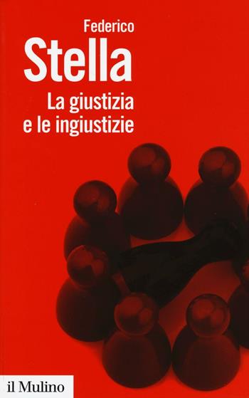 La giustizia e le ingiustizie - Federico Stella - Libro Il Mulino 2016, Biblioteca paperbacks | Libraccio.it