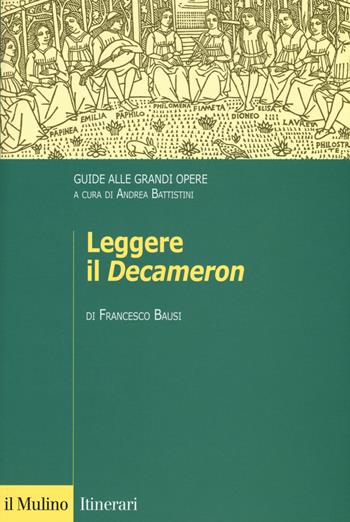 Leggere il «Decameron». Guide alle grandi opere - Francesco Bausi - Libro Il Mulino 2017, Itinerari | Libraccio.it