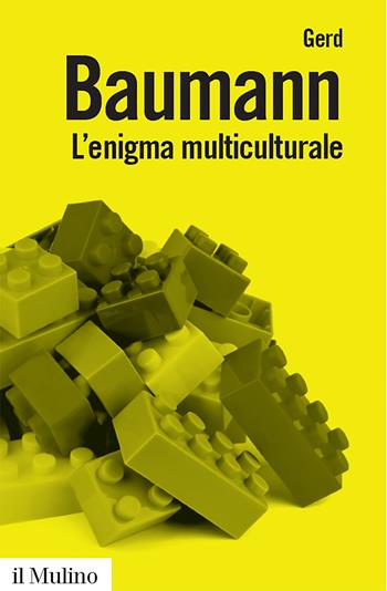L'enigma multiculturale. Stati, etnie, religioni - Gerd Baumann - Libro Il Mulino 2017, Biblioteca paperbacks | Libraccio.it