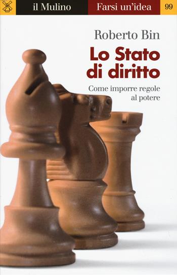 Lo Stato di diritto - Roberto Bin - Libro Il Mulino 2017, Farsi un'idea | Libraccio.it