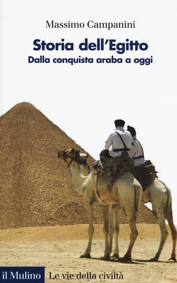 Storia dell'Egitto. Dalla conquista araba a oggi - Massimo Campanini - Libro Il Mulino 2017, Le vie della civiltà | Libraccio.it