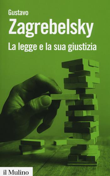 La legge e la sua giustizia - Gustavo Zagrebelsky - Libro Il Mulino 2017, Biblioteca paperbacks | Libraccio.it