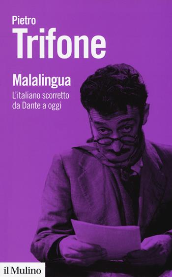 Malalingua. L'italiano scorretto da Dante a oggi - Pietro Trifone - Libro Il Mulino 2018, Biblioteca paperbacks | Libraccio.it