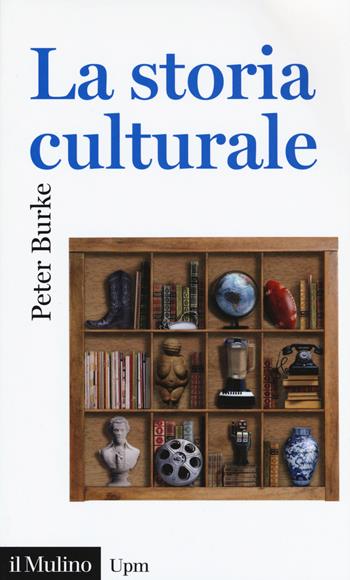 La storia culturale - Peter Burke - Libro Il Mulino 2019, Universale paperbacks Il Mulino | Libraccio.it