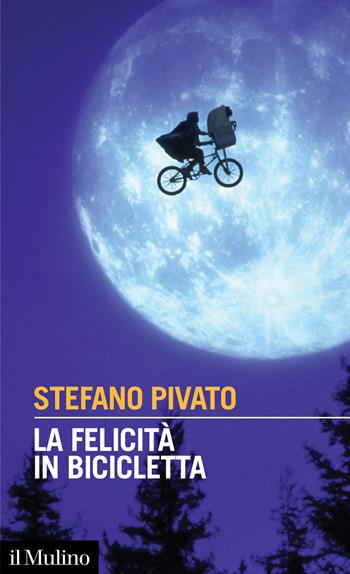 La felicità in bicicletta - Stefano Pivato - Libro Il Mulino 2021, Intersezioni | Libraccio.it