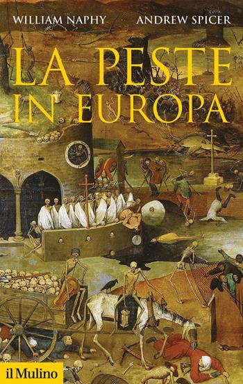 La peste in Europa - William G. Naphy, Andrew Spicer - Libro Il Mulino 2021, Storica paperbacks | Libraccio.it