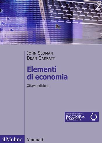 Elementi di economia - John Sloman, Dean Garratt - Libro Il Mulino 2022, Manuali | Libraccio.it
