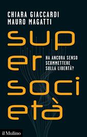 Supersocietà. Ha ancora senso scommettere sulla libertà?