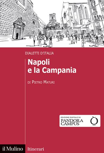 Napoli e la Campania. Dialetti d'Italia - Pietro Maturi - Libro Il Mulino 2023, Itinerari | Libraccio.it