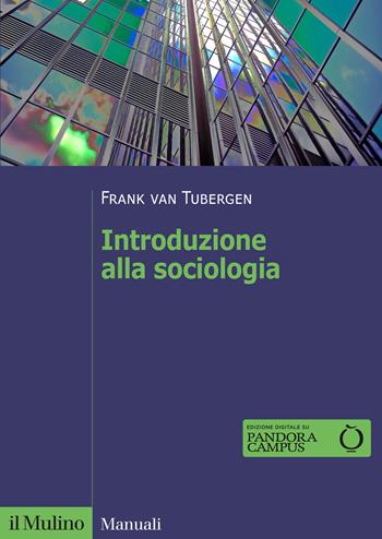 Introduzione alla sociologia - Frank van Tubergen - Libro Il Mulino 2022, Manuali | Libraccio.it