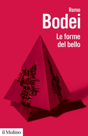Le forme del bello - Remo Bodei - Libro Il Mulino 2023, Biblioteca paperbacks | Libraccio.it