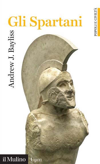 Gli spartani - Andrew J. Bayliss - Libro Il Mulino 2024, Popoli e civiltà | Libraccio.it