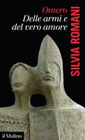   Omero, delle armi e del vero amore