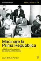Macinare la Prima Repubblica. «Il Mulino» e l'evoluzione del sistema politico italiano