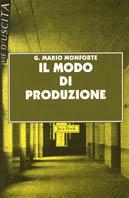 Il modo di produzione - G. Mario Monforte - Libro Jaca Book 1997, Vie d'uscita | Libraccio.it