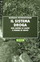 Il sistema droga. Per capire le cause e punire di meno - Giorgio Pietrostefani - Libro Jaca Book 1998, Vie d'uscita | Libraccio.it